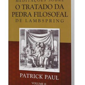 Meditações Sobre o Tratado da Pedra Filosofal de Lambspring - Vol. 2