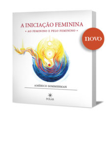 iniciação feminina - pelo feminino ao feminino americo sommerman editora polar