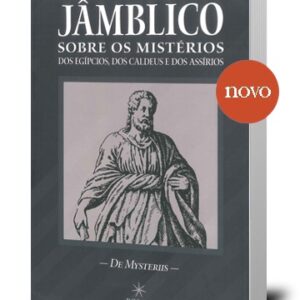 Jâmblico Sobre os Mistérios dos Egípcios, dos Caldeus e dos Assírios