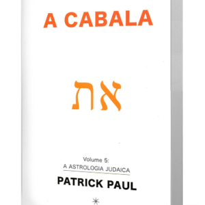 A Cabala Volume 5 : A Astrologia Judaica