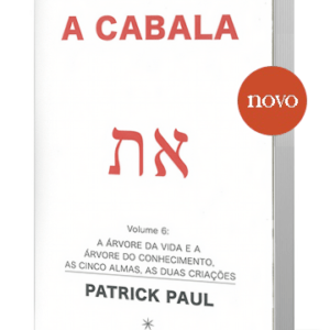 A Cabala Volume 6 : a Árvore da Vida e a Árvore do Conhecimento